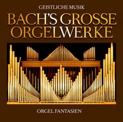 Bachs Groáe Orgelwerke