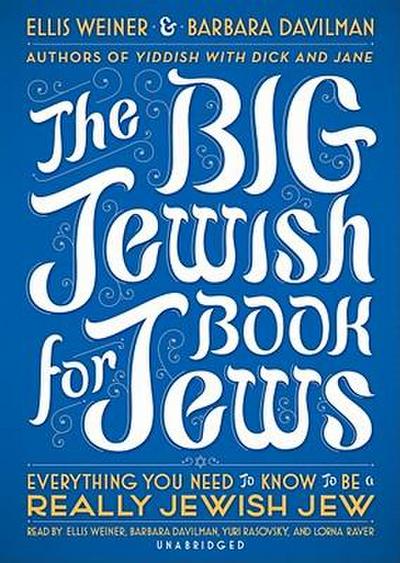 The Big Jewish Book for Jews: Everything You Need to Know to Be a Really Jewish Jew