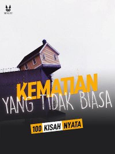 100 KISAH NYATA TENTANG KEMATIAN YANG TIDAK BIASA
