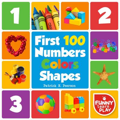 First 100 Numbers to Teach Counting & Numbering with Comfort - First 100 Numbers Color Shapes Tough Board Pages & Enchanting Pictures for Fun & Learning (First 100 Books, #1)