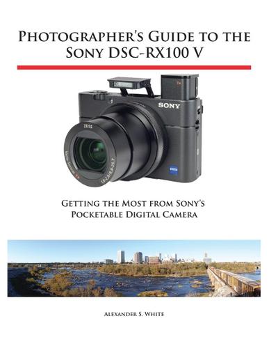 Photographer’s Guide to the Sony DSC-RX100 V