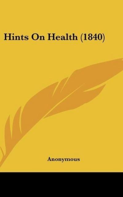 Hints On Health (1840) - Anonymous