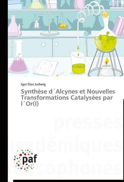 Synthèse d´Alcynes et Nouvelles Transformations Catalysées par l´Or(I)