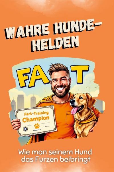 Wahre Hunde-Helden - Das perfekte Geschenk für Weihnachten und Geburtstag für Männer, Frauen und Teenager