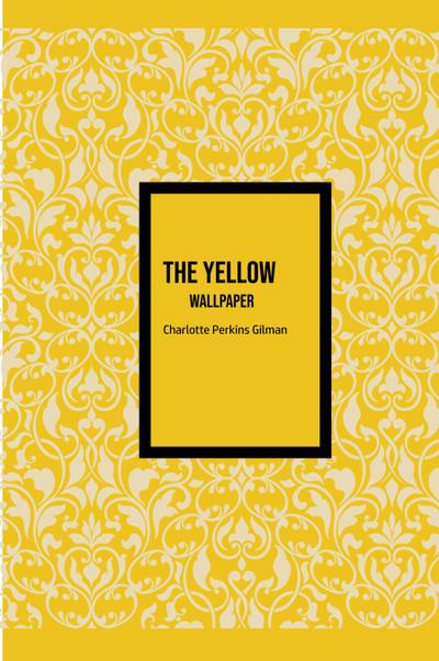 The Yellow Wallpaper