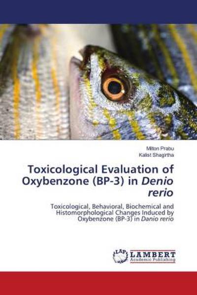 Toxicological Evaluation of Oxybenzone (BP-3) in Denio rerio