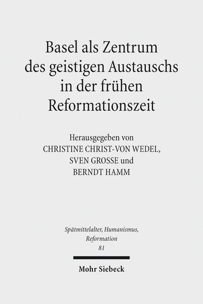 Basel als Zentrum des geistigen Austauschs in der frühen Reformationszeit