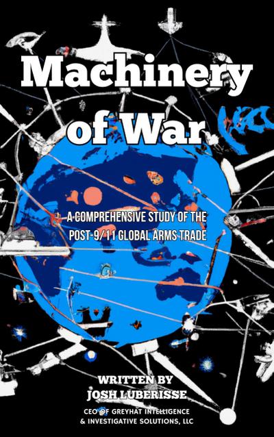 Machinery of War: A Comprehensive Study of the Post-9/11 Global Arms Trade