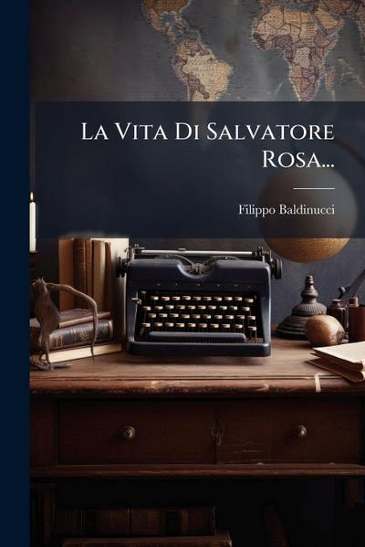La Vita Di Salvatore Rosa...