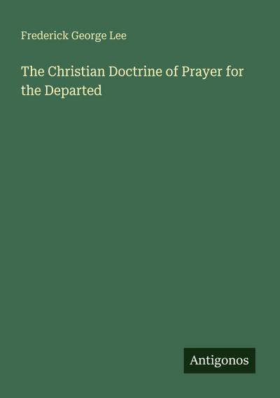 The Christian Doctrine of Prayer for the Departed