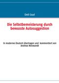 Die Selbstbemeisterung durch bewusste Autosuggestion