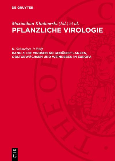 Pflanzliche Virologie, Band 3, Die Virosen an Gemüsepflanzen, Obstgewächsen und Weinreben in Europa