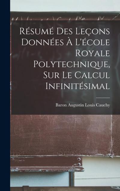 Résumé Des Leçons Données À L’école Royale Polytechnique, Sur Le Calcul Infinitésimal