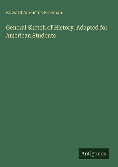 General Sketch of History. Adapted for American Students