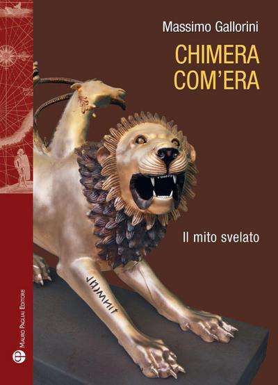 Gallorini, M: Chimera com’era. Il mito svelato