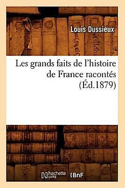 Les Grands Faits de l’Histoire de France Racontés (Éd.1879)