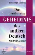 Das verlorene Geheimnis des antiken Deutsch
