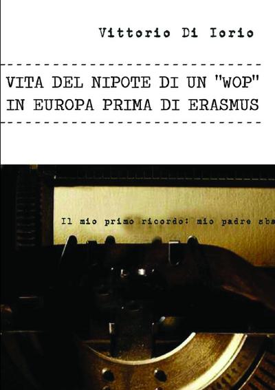 VITA DEL NIPOTE DI UN "WOP" IN EUROPA PRIMA DI ERASMUS