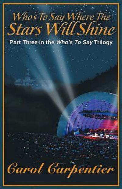 Who’s to Say Where the Stars Will Shine: Part Three of the Who’s to Say Trilogy