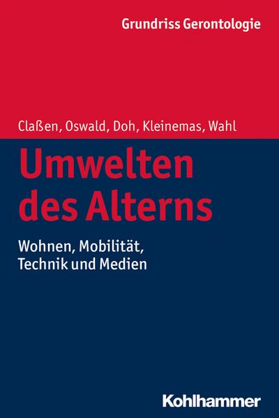Grundriss Gerontologie: Umwelten des Alterns: Wohnen, Mobilität, Technik und Medien (Urban-taschenbucher, Band 760)