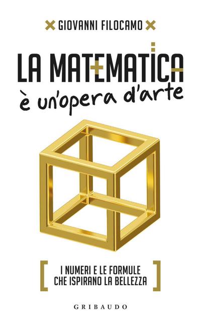 La matematica è un’opera d’arte. I numeri e le formule che ispirano la bellezza