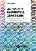 Aneignen, Umdeuten, Zersetzen