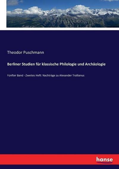 Berliner Studien für klassische Philologie und Archäologie
