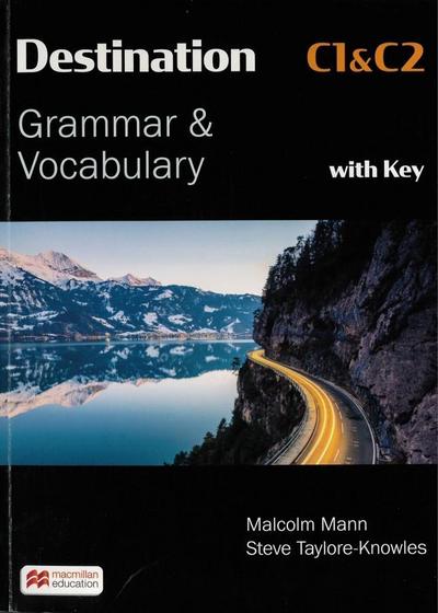 Destination C1 & C2 Grammar and Vocabulary. Student’s Book with Key