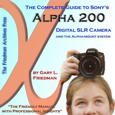 The Complete Guide to Sony’s Alpha 200 DSLR (Color Edition)