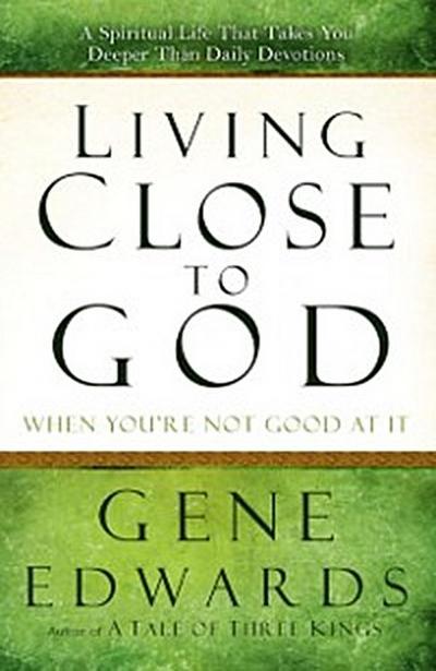 Living Close to God (When You’re Not Good at It)