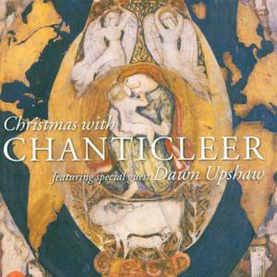 Christmas With Chanticleer Featuring Dawn Upshaw
