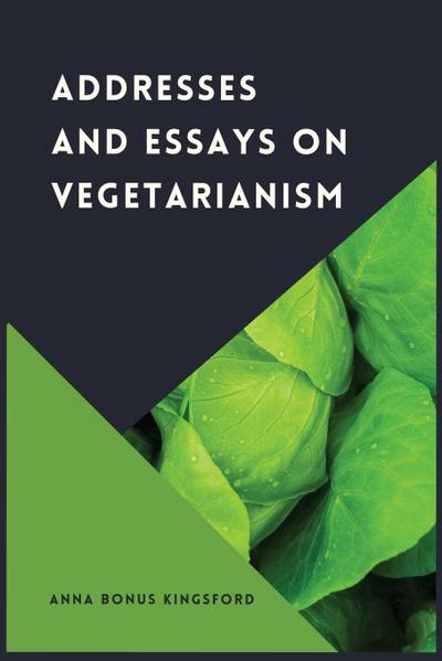 Addresses and Essays on Vegetarianism