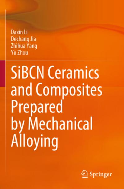 SiBCN Ceramics and Composites Prepared by Mechanical Alloying