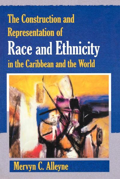 The Construction and Representation of Race and Ethnicity in the Caribbean and the World