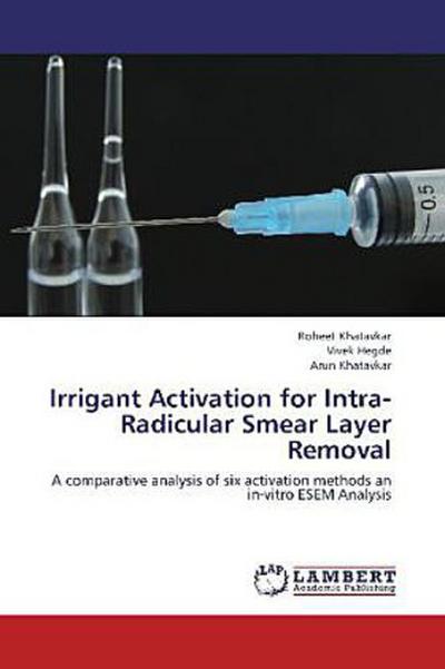 Irrigant Activation for Intra-Radicular Smear Layer Removal