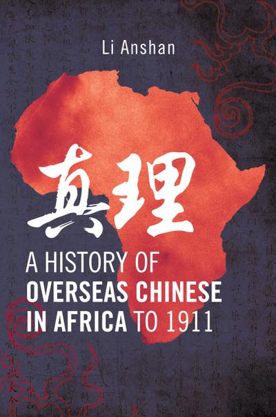 A History of Overseas Chinese in Africa to 1911