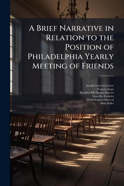 A Brief Narrative in Relation to the Position of Philadelphia Yearly Meeting of Friends