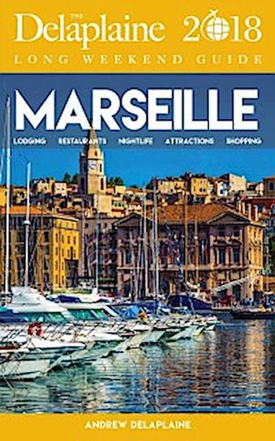 MARSEILLE - The Delaplaine 2018 Long Weekend Guide