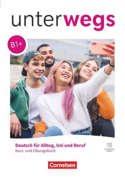 Unterwegs B1+ - Allgemeine Ausgabe - Kurs- und Übungsbuch - Inkl. E-Book und digitalen Medien