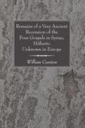 Remains of a Very Ancient Recension of the Four Gospels in Syriac, Hitherto Unknown in Europe