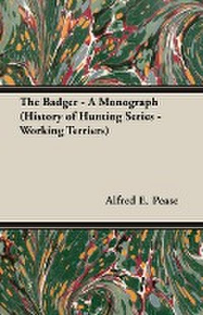 The Badger - A Monograph (History of Hunting Series - Working Terriers)