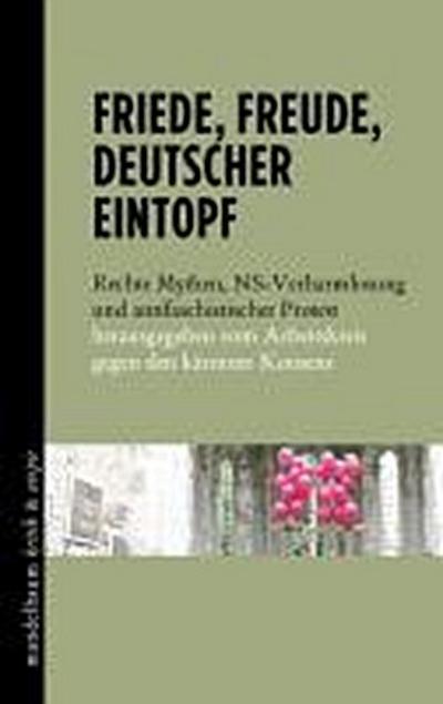 Friede, Freude, deutscher Eintopf: Rechte Mythen, NS-Verharmlosung und antifaschistischer Protest