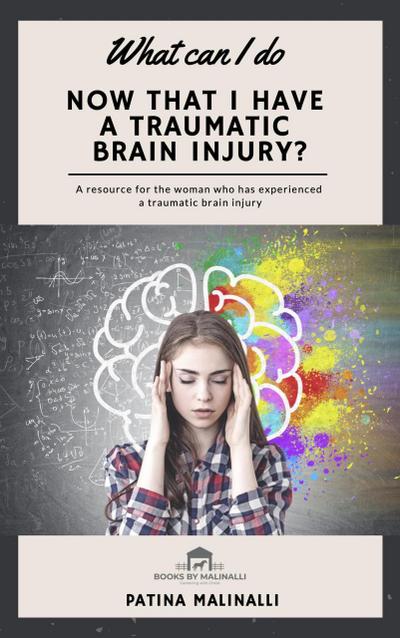 What Can I Do Now That I Have a Traumatic Brain Injury? (What Can I Do..., #1)