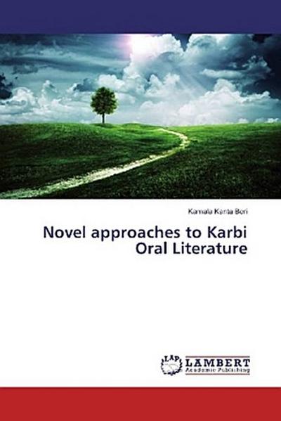 Novel approaches to Karbi Oral Literature