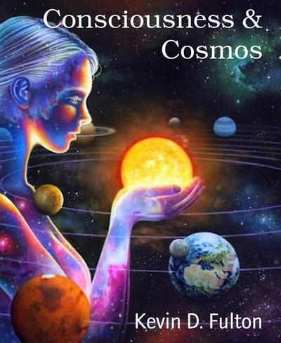 Consciousness &amp; Cosmos
