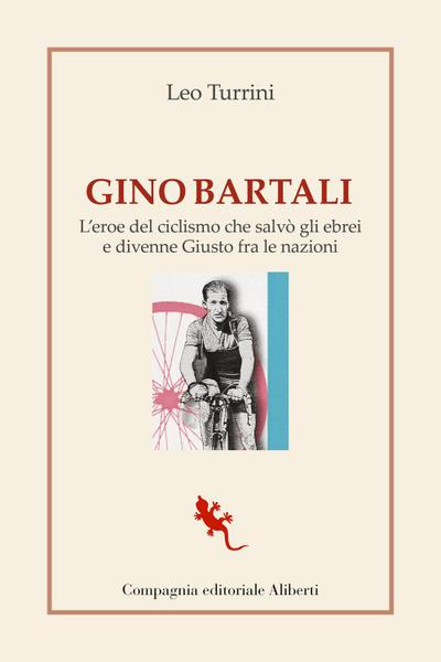 Gino Bartali. L’eroe del ciclismo che salvò gli ebrei e divenne Giusto fra le nazioni