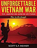 Unforgettable Vietnam War: The American War in Vietnam - War in the Jungle
