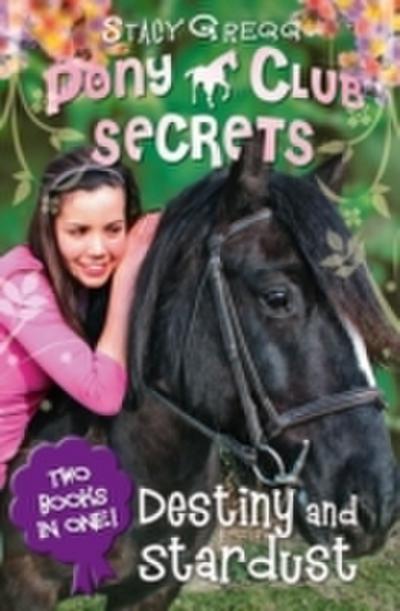 Destiny and Stardust (Pony Club Secrets)
