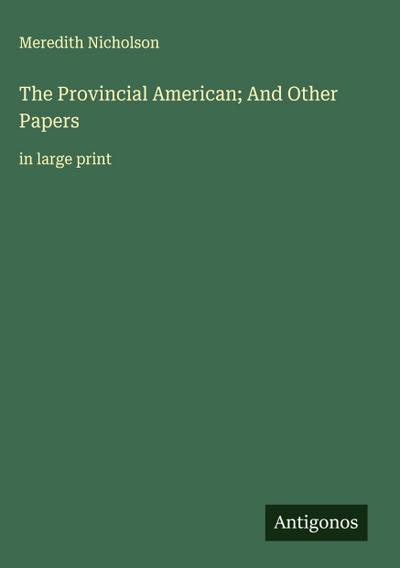 The Provincial American; And Other Papers