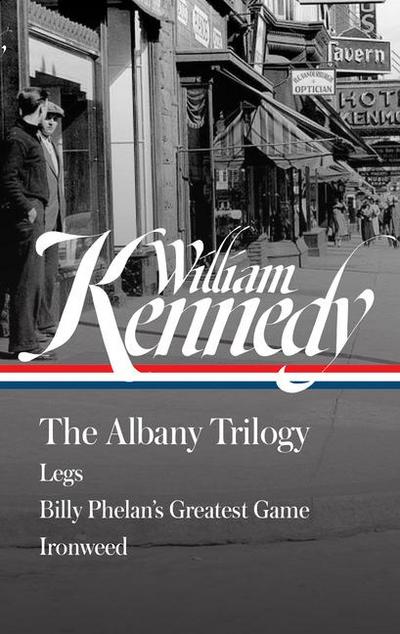 William Kennedy: The Albany Trilogy (Loa #397)